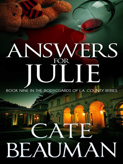 Title details for Answers For Julie (Book Nine In the Bodyguards of L.A. County Series) by Cate Beauman - Available